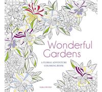 Wonderful Gardens: A Floral Adventure Coloring Book (Calm Coloring: Natural Wonders)