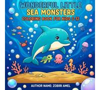 wonderful little sea monsters: a magical journey of wonder