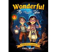 Wonderful Me, Wonderful You: Inspiring and Uplifting Short Stories Celebrating Bravery, Kindness, and Love | An Empowering Journey for the Minds of Boys and Girls | A Perfect Gift for Young Reader