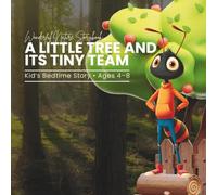 Wonderful Nature Storybook: A Little Tree and Its Tiny Team: A Gentle Nature Adventure About Teamwork, Courage, and Helping Others and A Heartwarming Bedtime Story for Kids, Ages 4-8