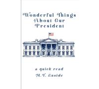 Wonderful Things About Our President: A Quick Read