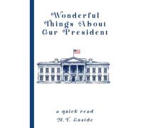 Wonderful Things About Our President: A Quick Read