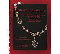 Wonderful, Wearable Wire: Elegant and Easy Wire Jewelry Designs Using the Olympus Wigjig : Over 180 Designs for Beginning to Advance Wire Workers