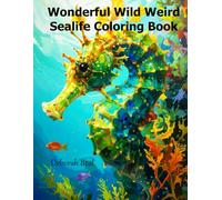 Wonderful Wild Weird Sealife Coloring Book (Wonderful Wild Animals)