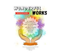 Wonderful Works: 90+ Pages of Creative Ways to Learn and Remember Scripture for Kids: Part One: Old Testament (Wonderful Works: A Three-Volume Series)