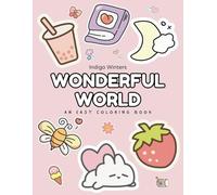 Wonderful World: An Easy Coloring Book for Kids, Teens, Adults & Seniors Featuring Bold & Cute Animals, Toys, Snacks, Patterns, Flowers & Other Adorable Things (Relax and Color Collection)