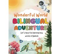 Wonderful World: Bilingual Adventure | Let's have fun learning new words in Spanish: | Bilingual Children's Book | Educational Fun Stories for Kids