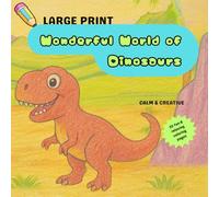 Wonderful World of Dinosaurs: A Large Print ADHD - Friendly Coloring Book for Relaxation, Focus and Stress Relief