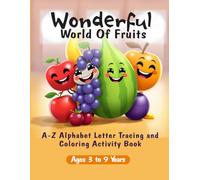 Wonderful world of fruits: A-Z Alphabet letter tracing and coloring activity book