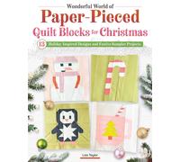 Wonderful World of Paper-Pieced Quilt Blocks for Christmas : 13 Holiday-Inspired Designs and Festive Sampler Projects