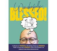 Wonderfully Blessed: A Collection of WONDERFUL 70th Birthday Tributes by WONDERFUL People to Honor God's WONDERFUL Work in Ron Wheeler's Life