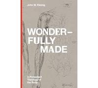 Wonderfully Made: A Protestant Theology of the Body