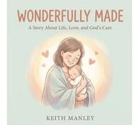 Wonderfully Made: A Story About Life, Love and God's Care