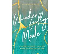 Wonderfully Made: Discover the Identity, Love, and Worth You Were Created for