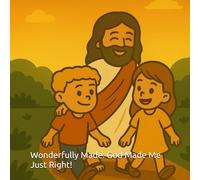 Wonderfully Made: God Made Me Just Right!