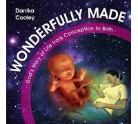 Wonderfully Made: God's story of life from conception to birth by Danika Cooley (2016-02-20)