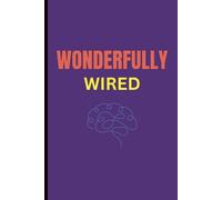 Wonderfully Wired: A Log Book for the Neurodivergent Mind