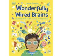Wonderfully Wired Brains – An Introduction to the World of Neurodiversity – Dorling Kindersley