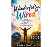 Wonderfully Wired: Faith, Neurodivergence, and the Freedom to Be Who God Made You