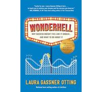 Wonderhell: Why Success Doesn't Feel Like It Should . . . and What to Do About It
