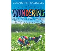 Wondering about the Bible with Children: Engaging a Child's Curiosity about the Bible