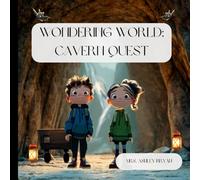 Wondering World: Cavern Quest: An underground children’s adventure exploring caverns, crystals, and hidden mines