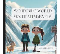 Wondering World: Mountain Marvels: An adventurous children’s journey through the wonders of the mountains.