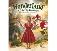 Wonderland: A Coloring Adventure: Bring your own magic to Alice's world