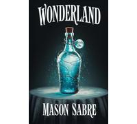 Wonderland: A dark Alice in Wonderland retelling with enemies-to-lovers, twisted magic, and Captain Hook (Never After Wonderland)