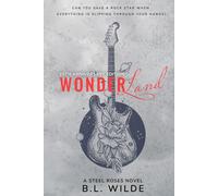 Wonderland: Enemies to Lovers, Bad Boy, Rockstar Romance (Steel Roses Book 3)