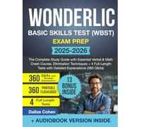Wonderlic Basic Skills Test (WBST) Exam Prep: The Complete Study Guide with Essential Verbal & Math Crash Course, Elimination Techniques + 4 Full-Length Tests with Detailed Explanations (360 Q&As)