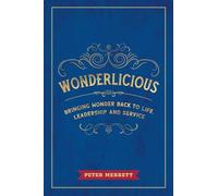 Wonderlicious: Bringing Wonder Back to Life, Leadership, and Service