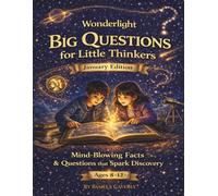 Wonderlight Big Questions for Little Thinkers-January Edition: Mind-Blowing Facts + Questions that Spark Discovery