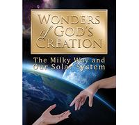 Wonders of God's Creations: The Milky Way and Our Solar System