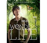 Wonders of Life by Cox, Brian, Cohen, Andrew (2013) Hardcover