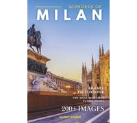 Wonders of Milan: A Photo Collection of the City’s Most Beautiful Places to See - A Stunning Coffee Table Travel Photobook (Full-Color)
