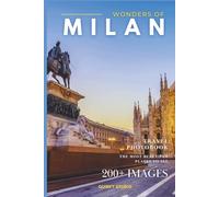 Wonders of Milan: A Photo Collection of the City’s Most Beautiful Places to See - A Stunning Coffee Table Travel Photobook (Full-Color)