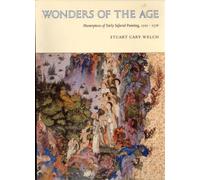 Wonders of the age: Masterpieces of early Safavid painting, 1501-1576