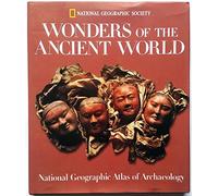 Wonders of the Ancient World: National Geographic Atlas of Archaeology