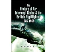 The History of Air Intercept Radar & the British Nightfighter, 1935-1959