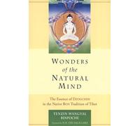 Wonders of the Natural Mind: The Essense of Dzogchen in the Native Bon Tradition of Tibet