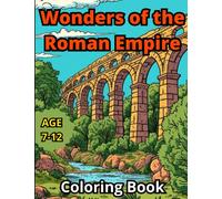 Wonders of The Roman Empire: Awesome Coloring Book for Kids Age 7-12