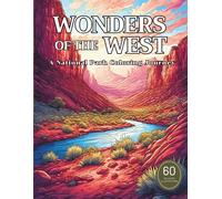 Wonders of the West: A National Park Landscape Coloring Book for Adults Featuring Majestic Mountains, Serene Forests, and Iconic Western Scenery: ... for Stress Relief and Mindful Creativity