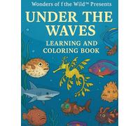 Wonders of the Wild Present Under the Waves