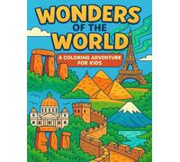 Wonders of the World: A Coloring Adventure for Kids: Explore 25 Amazing Landmarks Across the Globe - Fun & Educational Coloring Pages for Kids Ages 5-10