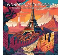 Wonders of the World: A Mindful Colouring Book For Adults: Stress-Free Colouring of Iconic Places and Landmarks
