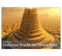 Wonders of the world - Lost splendor of mankind UK-Version (Wall Calendar 2026 DIN A3 Landscape), CALVENDO 12 Month Wall Calendar