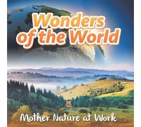 Wonders of the World: Mother Nature at Work