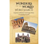 Wonders of the World Word Search: Explore UNESCO Heritage Sites Puzzle by Puzzle | 50+ Puzzles, 6x9 inches, 110 pages