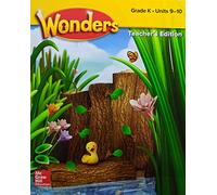 Wonders Teacher's Edition, Grade K Units 9-10, Pub Year 2020, 9780079017796, 0079017797